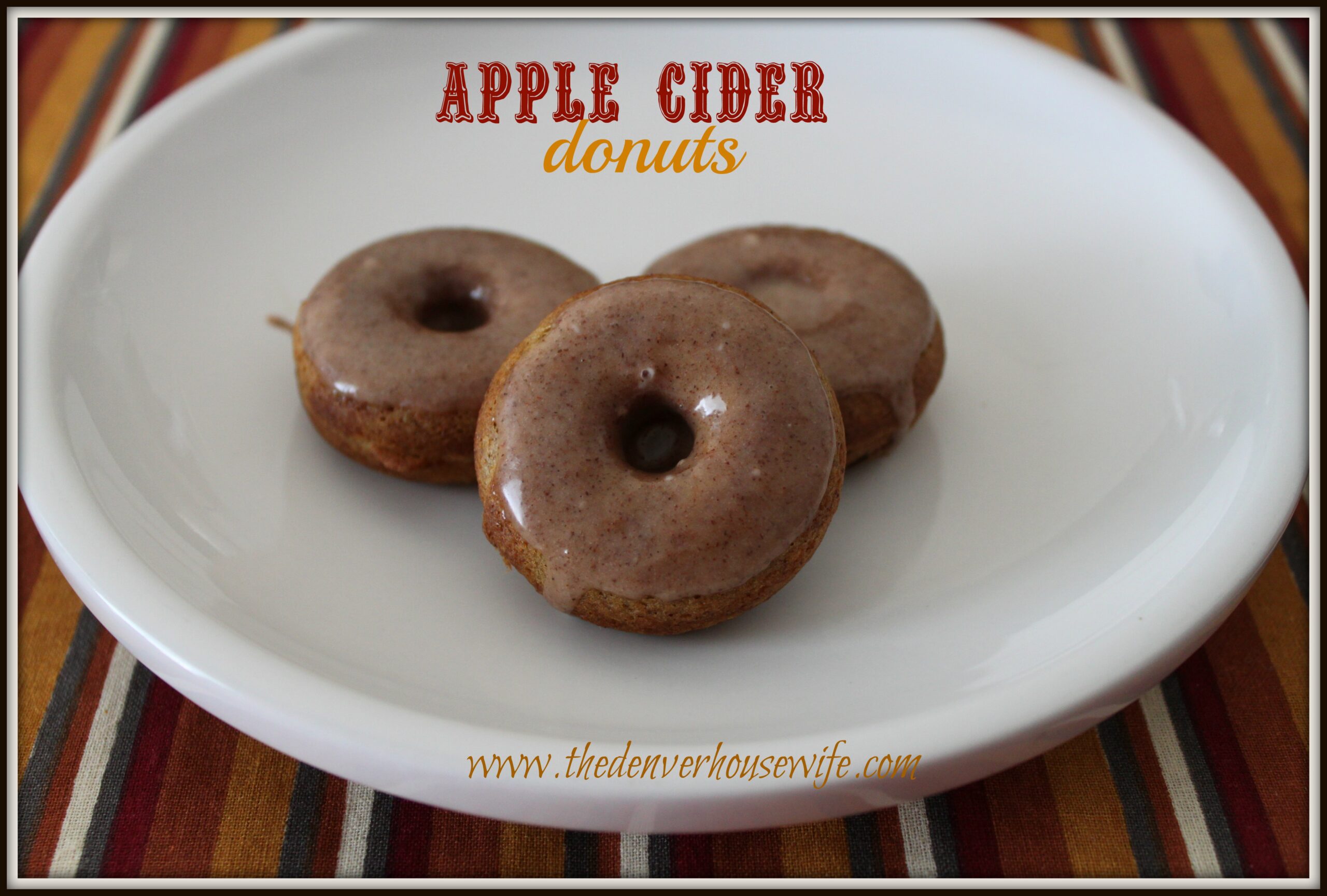 Baked Apple Cider Donuts w/ Apple Cider Glaze » The Denver Housewife