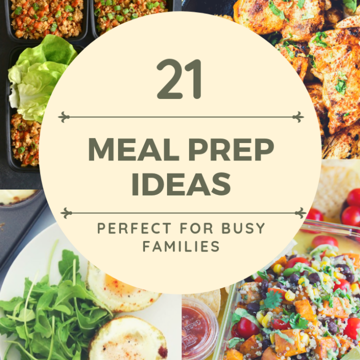 21 Meal Prep Recipes Perfect for Busy Families + Must Have Meal Prep Tools!