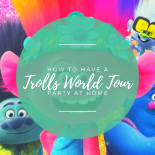 How to have a Trolls World Tour Party at Home