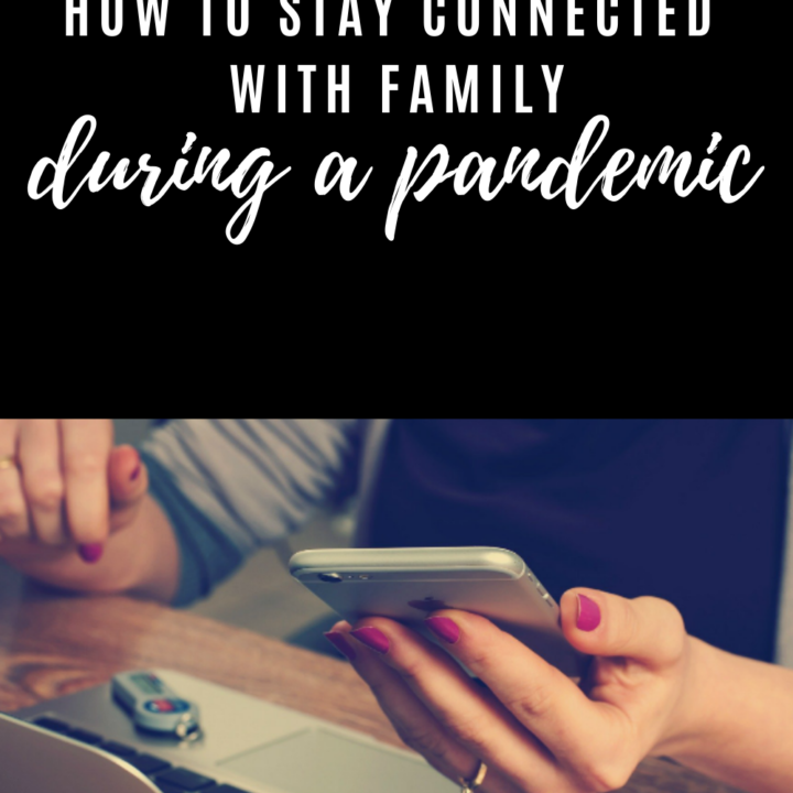 How To Stay Connected With Family During A Pandemic