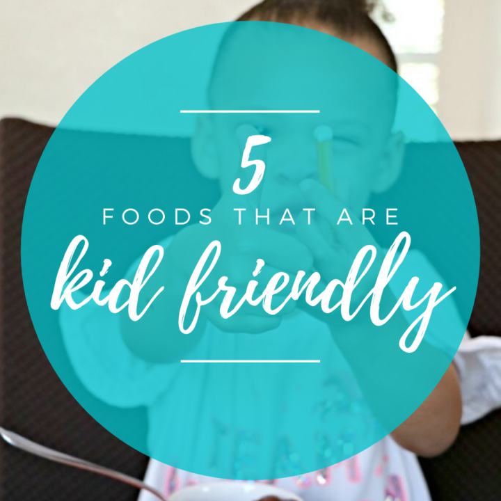 Kid-Friendly Foods